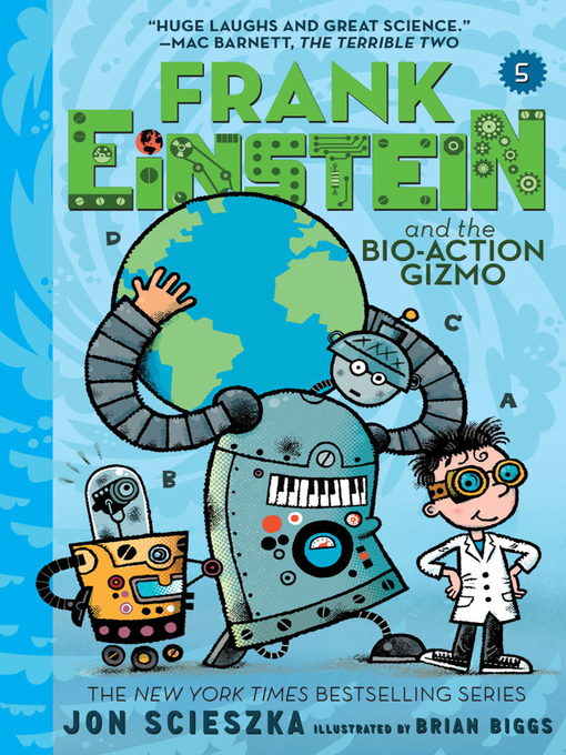 Title details for Frank Einstein and the Bio-Action Gizmo (Frank Einstein Series #5) by Jon Scieszka - Available
